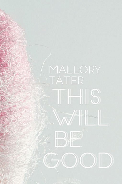 This Will Be Good by Mallory Tater